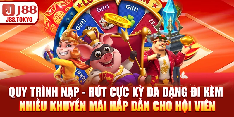 Quy trình nạp - rút cực kỳ đa dạng đi kèm nhiều khuyến mãi hấp dẫn cho hội viên