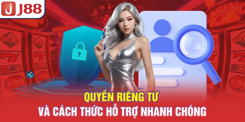 Quyền Riêng Tư J88 - Cam Kết Bảo Vệ Thông Tin Người Chơi 7 Quyền riêng tư và cách thức hỗ trợ nhanh chóng